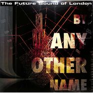 Front View : The Future Sound Of London - BY ANY OTHER NAME (3LP) - Weme Records / WeMe083