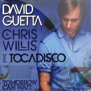 Front View : David Guetta & Chris Willis vs. Tocadisco - TOMORROW CAN WAIT - Virgin / VIR509992295