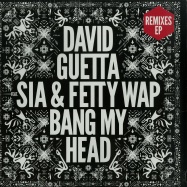 Front View : David Guetta ft. Sia & Fetty Wap - BANG MY HEAD (REMIXES) - Parlophone / 8511416