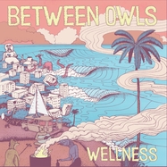 Front View : Between Owls - WELLNESS (LP) - Twisted Chords / 00167