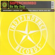 Front View : Superchumbo - BE MY DOG - Independance Records /UNI9845825