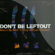 Front View : Matt Tolfrey & Ryan Crosson Pres - DONT BE LEFTOUT (CD) - Leftroom / Leftcd005