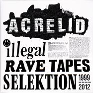 Front View : Acrelid - ILLEGAL RAVE TAPES SELEKTION - 1999-2012 (2LP) - Dance Data / DDR003