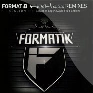 Front View : Various Artists - FORMAT B RESTLESS REMIXES SESSION 1 / (RMX BY LEGER,ANDHIM, SUPERFLU) - Formatik / FMK007