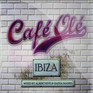 Front View : Various Artists - CAFE OLE IBIZA MIXED BY ALBERT NEVE & RAFHA MADRID (2XCD) - Essential Records / essr10069