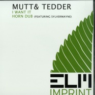 Front View : Mutt & Tedder - I WANT IT / HORN DUB - Elm Imprint / ELM003V