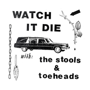 Front View : The Stools / Toeheads - WATCH IT DIE (LP) - Drunken Sailor Records / 00156161