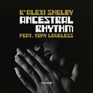 Front View : K Alexi Shelby Feat Tony Loveless - ANCESTRAL RHYTHM - Planet E / PLE65415-6