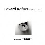 Front View : Edvard Kofner - CHEAP BASS - Exun2037