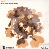 Front View : Mr V - PUT YOUR DRINK DOWN PART 1 - Defected / DFTD160