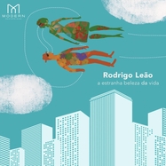 Front View : Rodrigo Leao - A ESTRANHA BELEZA DA VIDA (LP) - BMG Rights Management / 405053870155