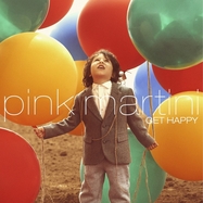Front View : Pink Martini - GET HAPPY (CD) - Believe Recordings / NJ7268