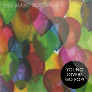 Front View : This Many Boyfriends - YOUNG LOVERS GO POP! (7 INCH) - An Angular Record / arc084