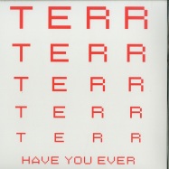 Front View : Terr - HAVE YOU EVER - Permanent Vacation / PERMVAC169-1