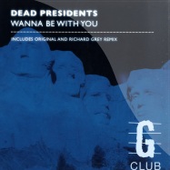 Front View : Dead Presidents - WANNA BE WITH YOU - GCLUB004
