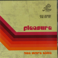 Front View : Pleasure - ONE MORE TIME (7 INCH) - Six Nine Records  / NP17