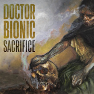 Front View : Doctor Bionic - SACRIFICE (LP) - Chiefdom Records / 00159620